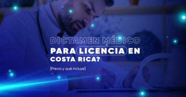 Dictamen Médico para Licencia en Costa Rica [Precio y qué incluye]