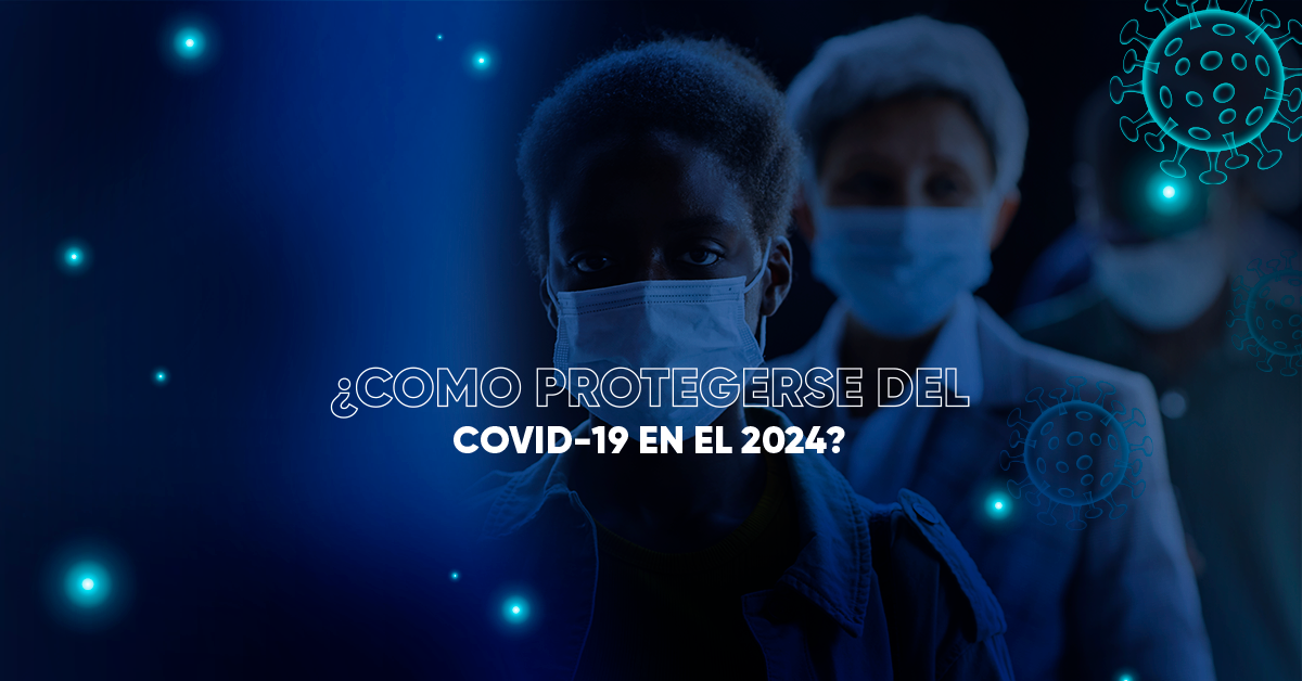 ¿Cómo protegerse del COVID-19 en el 2024?