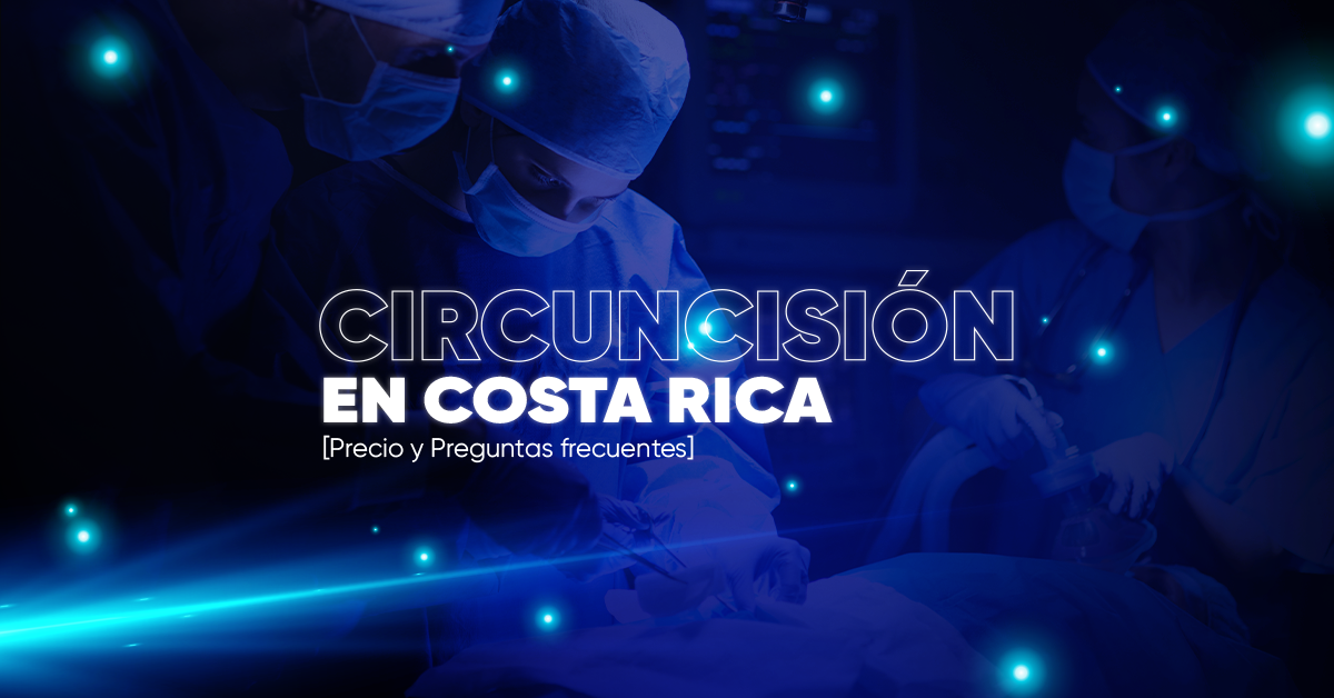 Circuncisión en Costa Rica [Precio y Preguntas frecuentes]