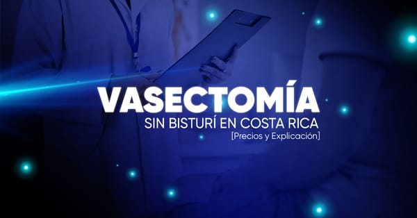 Vasectomía sin bisturí en Costa Rica [Precios y Explicación]